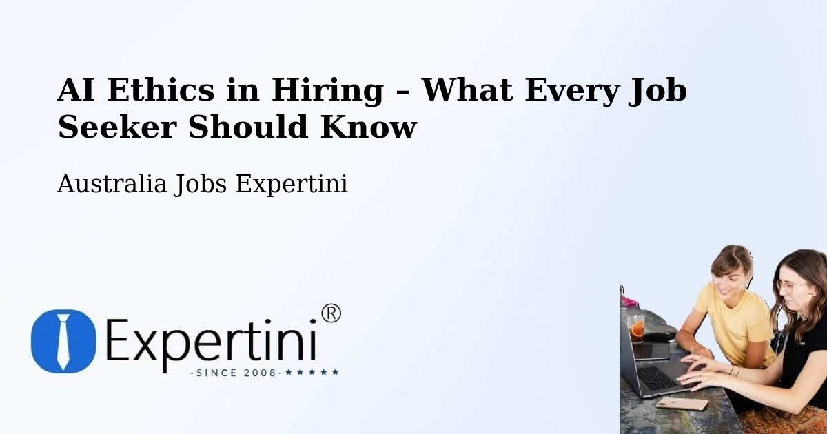 AI Ethics in Recruitment & Hiring – Karalee - Karalee, Australia Jobs Expertini